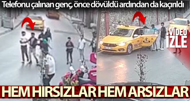 Beyoğlu’nda telefonu çalınan genç, hırsızın arkadaşları tarafından önce dövüldü ardından da kaçırıldı