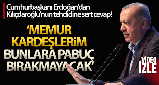 Cumhurbaşkanı Erdoğan: “Bay Kemal memurları tehdit ediyor ama memur kardeşlerim bunlara pabucu bırakmayacak” 