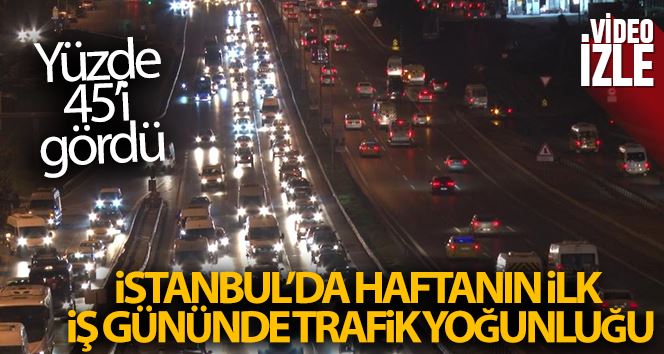 İstanbul’da haftanın ilk iş gününde trafik yüzde 45’i gördü