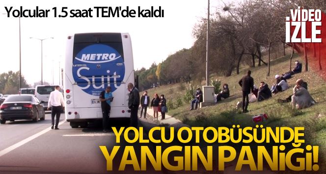 İstanbul’da yolcu otobüsünde yangın paniği: Yolcular 1.5 saat TEM’de kaldı