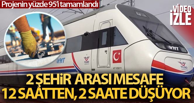 Ankara-Sivas mesafesi 12 saatten, 2 saate düşüyor