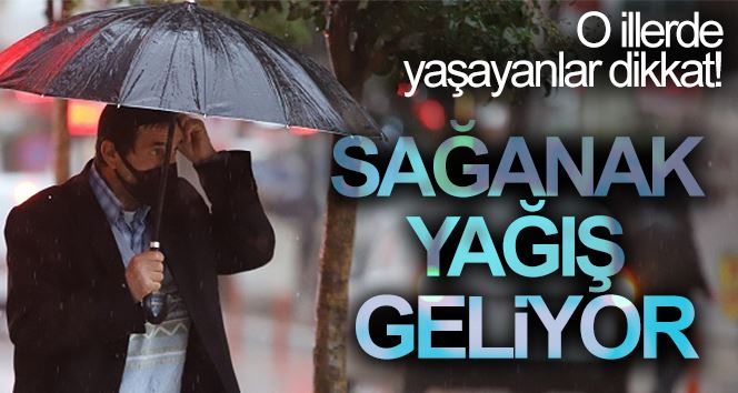 Meteoroloji uyardı! Sağanak yağış geliyor