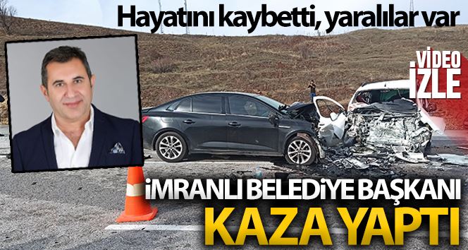 İmranlı belediye başkanı trafik kazasında hayatını kaybetti