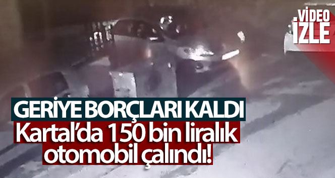 Kartal’da 150 bin liralık otomobil çalındı, geriye borçları kaldı