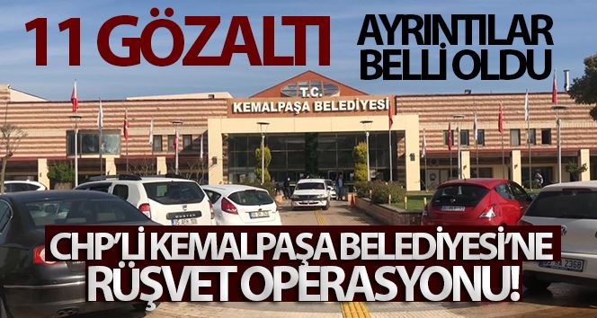 Kemalpaşa Belediyesine rüşvet operasyonu: 11 gözaltı