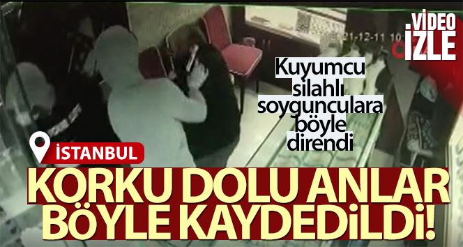 Güngören’de kuyumcu, silahlı soygunculara böyle direndi