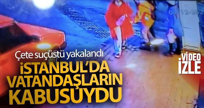 (Özel) İstanbul’da vatandaşın kabusu yankesici çetesi suçüstü yakalandı: O anlar kamerada