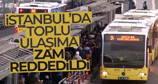 İstanbul’da toplu ulaşıma zam reddedildi