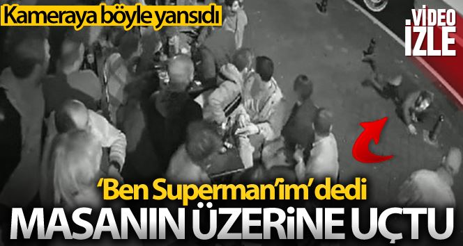Kadıköy’de ‘Ben Superman’im’ diyen adam kafedeki masanın üzerine uçtu