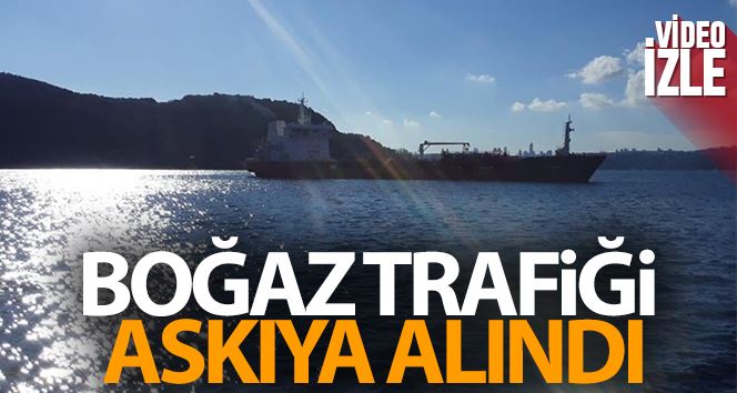 Boğaz’da tankerin sol tarafındaki demir düştü: Boğaz trafiğe kapatıldı