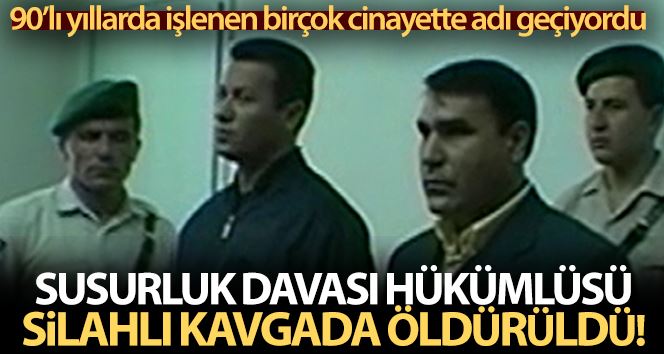 Susurluk hükümlüsü Ziya Bandırmalıoğlu silahlı kavgada öldürüldü