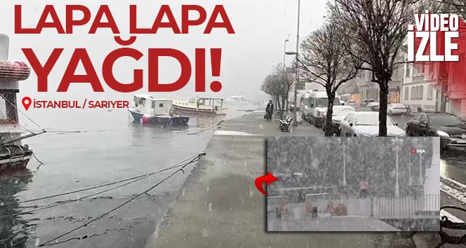 Sarıyer’de lapa lapa kar yağdı