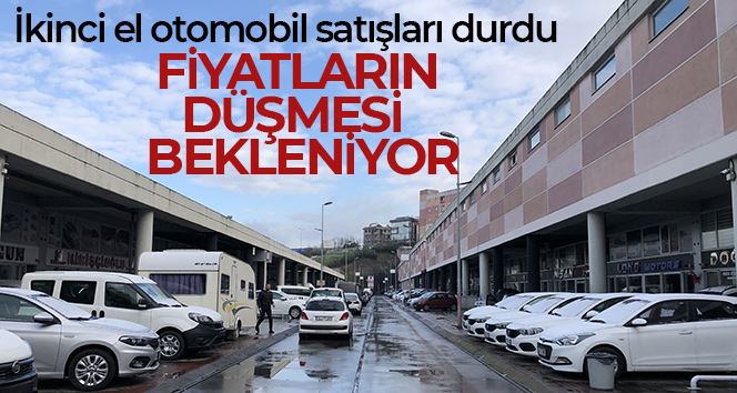 İkinci el otomobil satışları durdu, fiyatların düşmesi bekleniyor