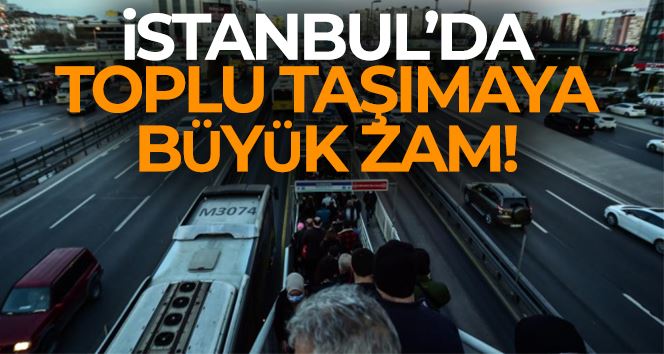 İstanbul’da toplu taşımaya yüzde 36 zam