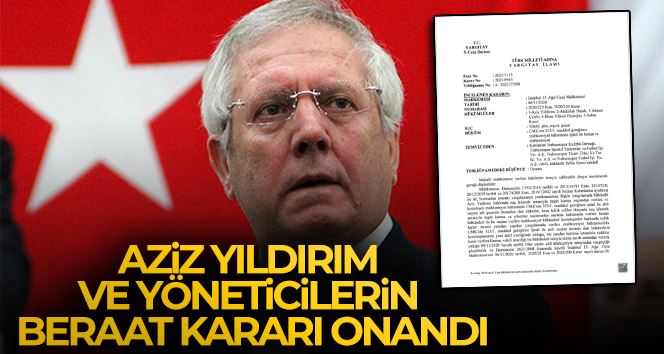 Aziz Yıldırım ve yöneticilerin beraat kararı onandı