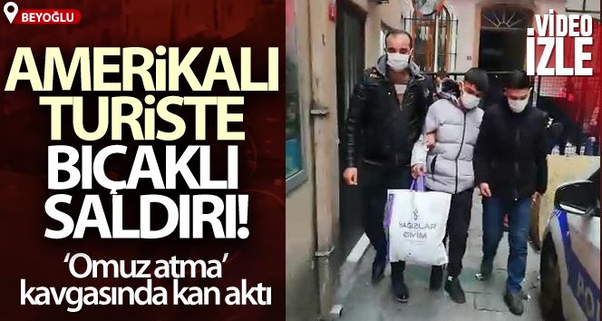 Beyoğlu’nda “omuz atma” kavgasında Amerikalı turiste bıçaklı saldırı kamerada