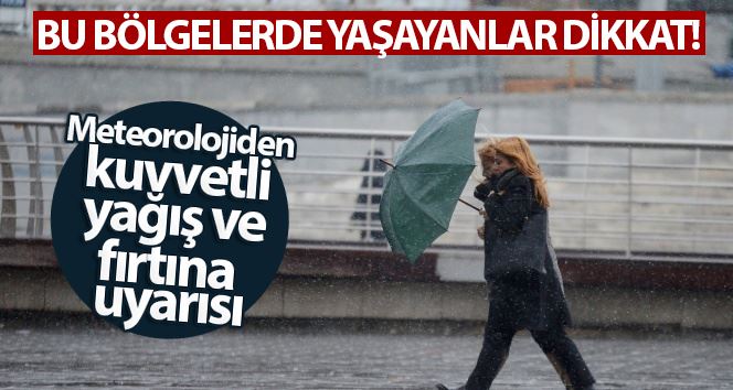 Bu bölgelerde yaşayanlar dikkat! Meteoroloji