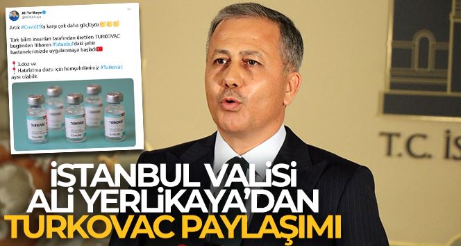 İstanbul Valisi Ali Yerlikaya’dan TURKOVAC paylaşımı