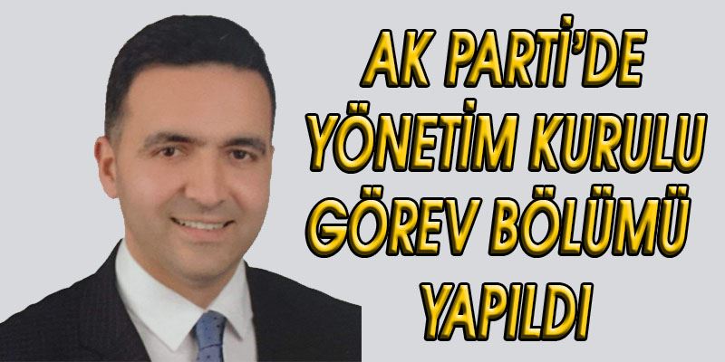 Ak Partide görev bölümü yapıldı