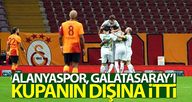 Ziraat Türkiye Kupası: Galatasaray: 2 - Aytemiz Alanyaspor: 3 (Maç sonucu)