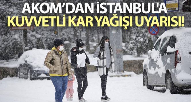 AKOM’dan şiddetli kar yağışı uyarısı