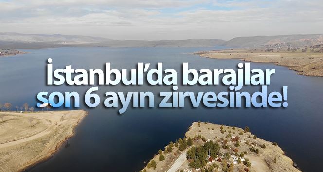 İstanbul’da barajlar son 6 ayın zirvesinde