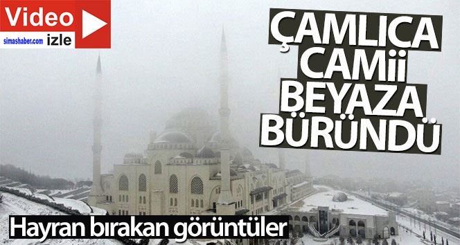 Beyaza bürünen Çamlıca Camii havadan görüntülendi