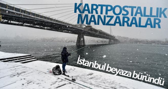 İstanbul beyaza büründü, kartpostallık manzaralar oluştu