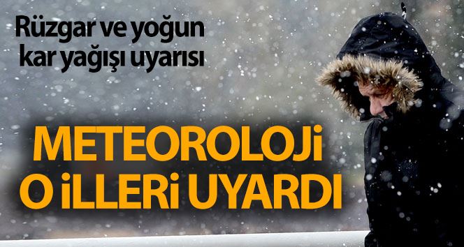 Meteorolojiden kuvvetli rüzgar ve yoğun kar yağışı uyarısı