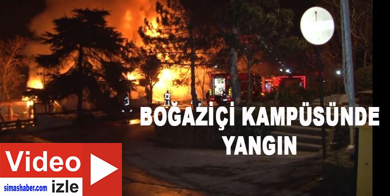 Boğaziçi Üniversitesi Rumeli Hisarı kampüsünde bulunan kafe alev alev yandı