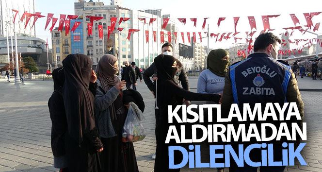 (ÖZEL) Taksim Meydanı’nda sokağa çıkma kısıtlamasına aldırmadan dilencilik