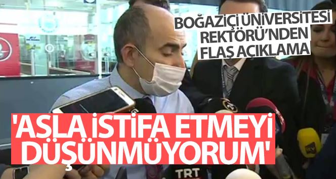  Asla istifa etmeyi düşünmüyorum 