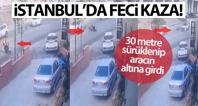 (Özel) İstanbul’da feci kaza kamerada: 30 metre sürüklenip aracın altına girdi