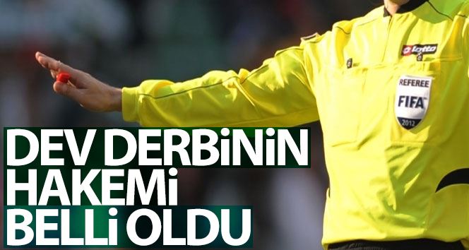 Fenerbahçe - Galatasaray derbisi Cüneyt Çakır’ın!
