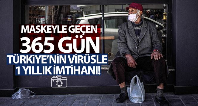 Maskeyle geçen 365 gün: Türkiye’nin virüsle 1 yıllık imtihanı