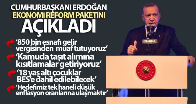 Cumhurbaşkanı Erdoğan Ekonomi Reform Paketi’ni açıkladı