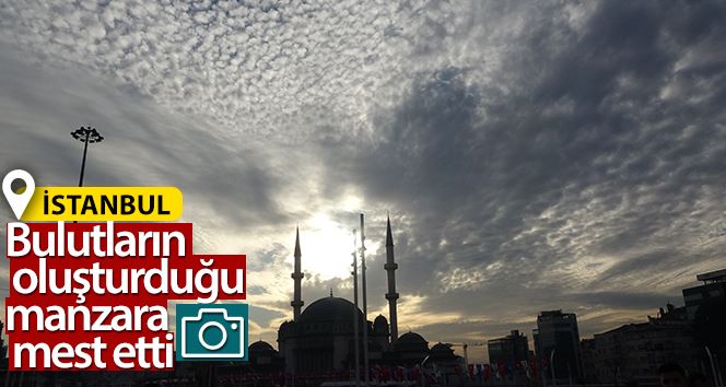 İstanbul’da bulutların oluşturduğu manzara mest etti