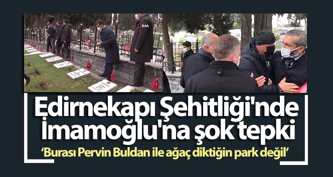 Edirnekapı Şehitliği’nde İmamoğlu’na şok tepki