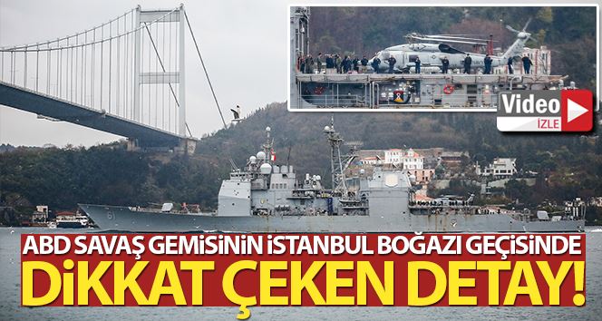 ABD savaş gemisi USS Monterey’in İstanbul Boğazı geçişinde dikkat çeken detay