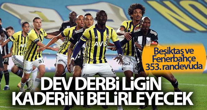 Dev derbi, ligin kaderini belirleyecek