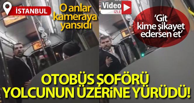 (Özel) İstanbul’da otobüs şoförü yolcunun üzerine yürüdü, o anlar kamerada