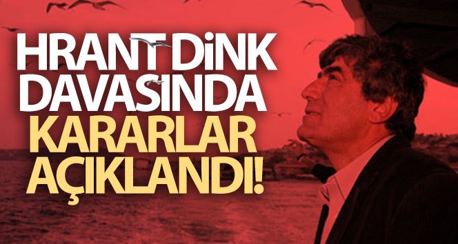 Hrant Dink davasında karar