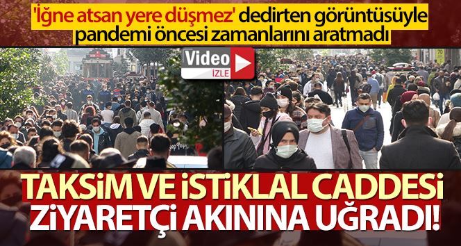 Taksim ve İstiklal’de hafta başı yoğunluğu: Maske takmayanlar gözden kaçmadı