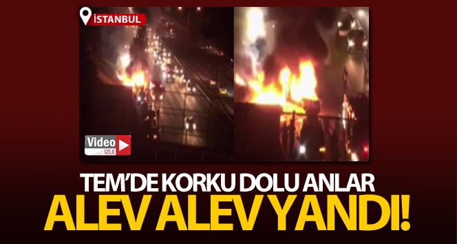 TEM otoyolunda maske yüklü kamyonetin alev alev yandığı anlar kamerada