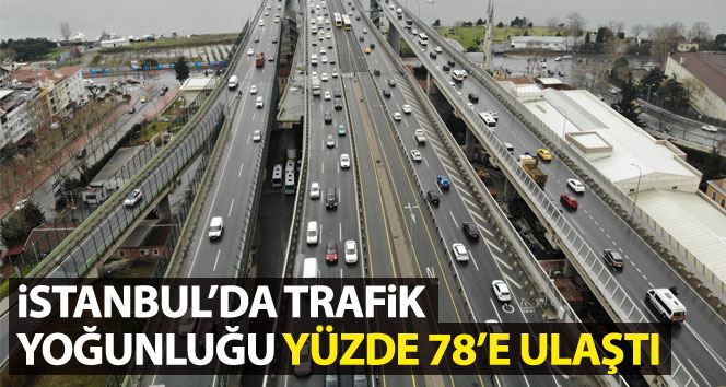 İstanbul’da trafik yoğunluğu yüzde 78’lere çıktı