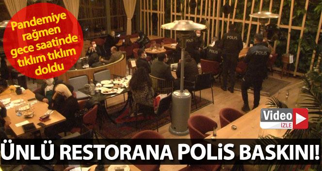 Nişantaşı’nda korona virüse rağmen gece açık olan ünlü restorana polis baskını