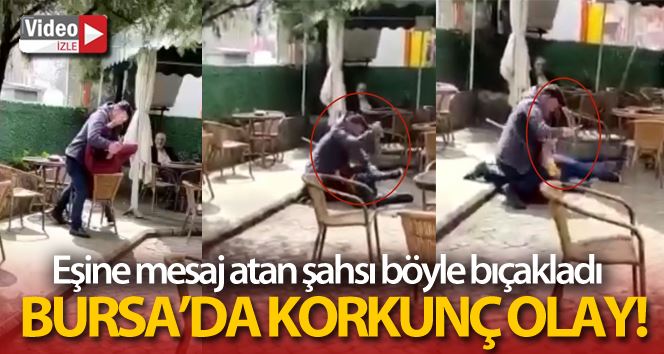 Eşine mesaj atan şahsı böyle bıçakladı