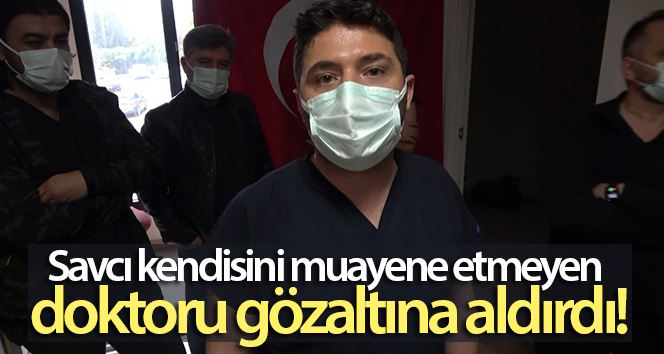  Cumhuriyet savcısı kendisini muayene etmeyen doktoru gözaltına aldırdı