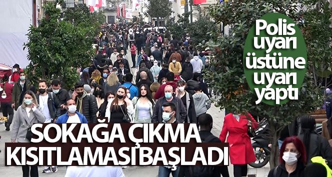 Sokağa çıkma kısıtlaması başladı