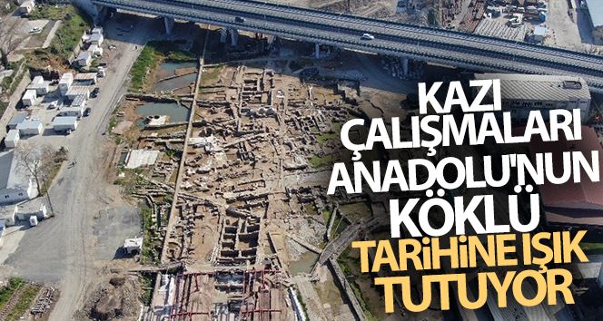 (Özel) Kazı çalışmaları Anadolu’nun köklü tarihine ışık tutuyor